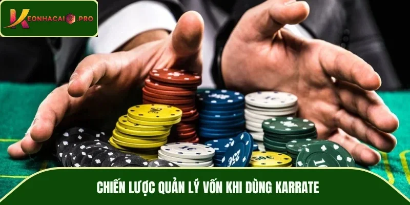 Chiến lược quản lý vốn khi dùng Karrate