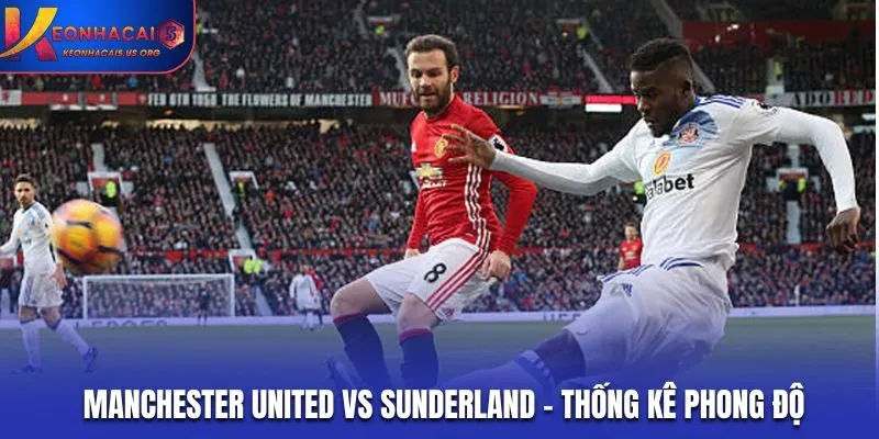 Manchester United vs Sunderland - thống kê phong độ