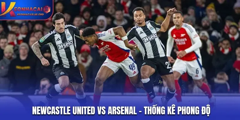 Newcastle United vs Arsenal - thống kê phong độ ra sân vừa qua