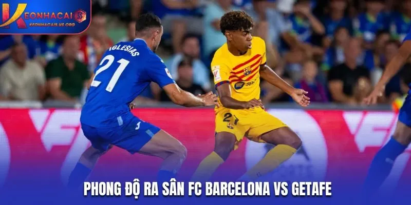 FC Barcelona vs Getafe - thống kê phong độ ra sân mới nhất