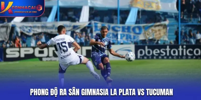 Soi kèo Gimnasia La Plata vs Tucuman - thống kê phong độ mới nhất