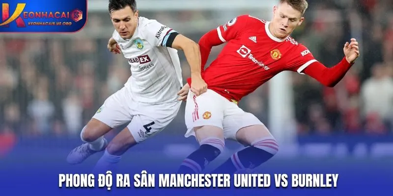 Soi kèo Manchester United vs Burnley - chi tiết phong độ mới nhất