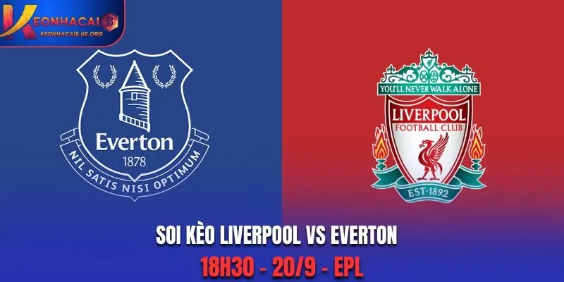 Soi Kèo Liverpool vs Everton: 18h30 - 20/9 - EPL