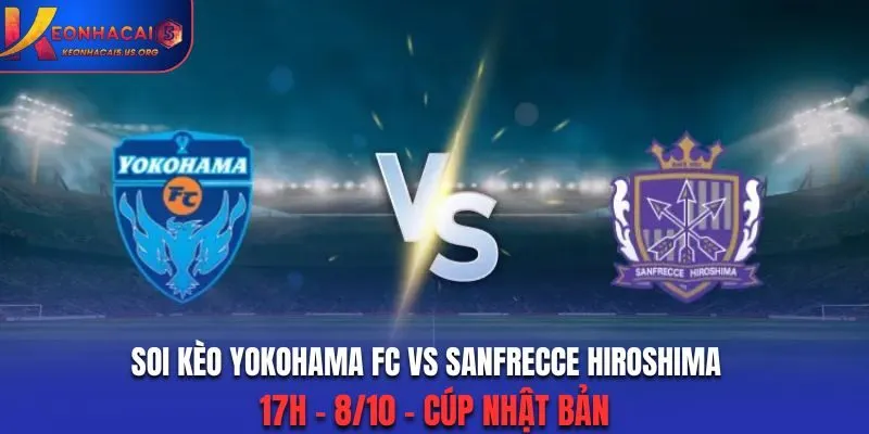 Soi Kèo Yokohama FC vs Sanfrecce Hiroshima: 17h - 8/10 - Cúp Nhật Bản