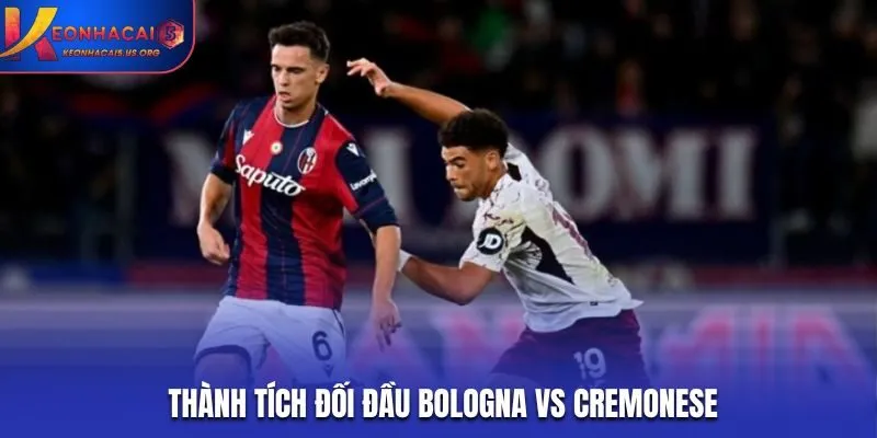 Soi kèo Bologna vs Cremonese - phân tích kết quả đụng độ trước đó