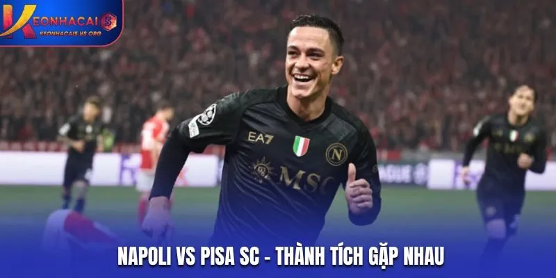 Soi kèo Napoli vs Pisa SC - thống kê kết quả đối đầu